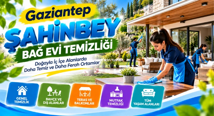 şahinbey bağ evi temizliği
