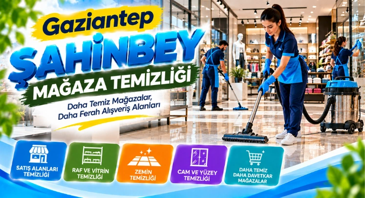 şahinbey mağaza temizliği